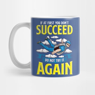 Skydiving If At First You Don't Succeed Do Not Try It Again Mug